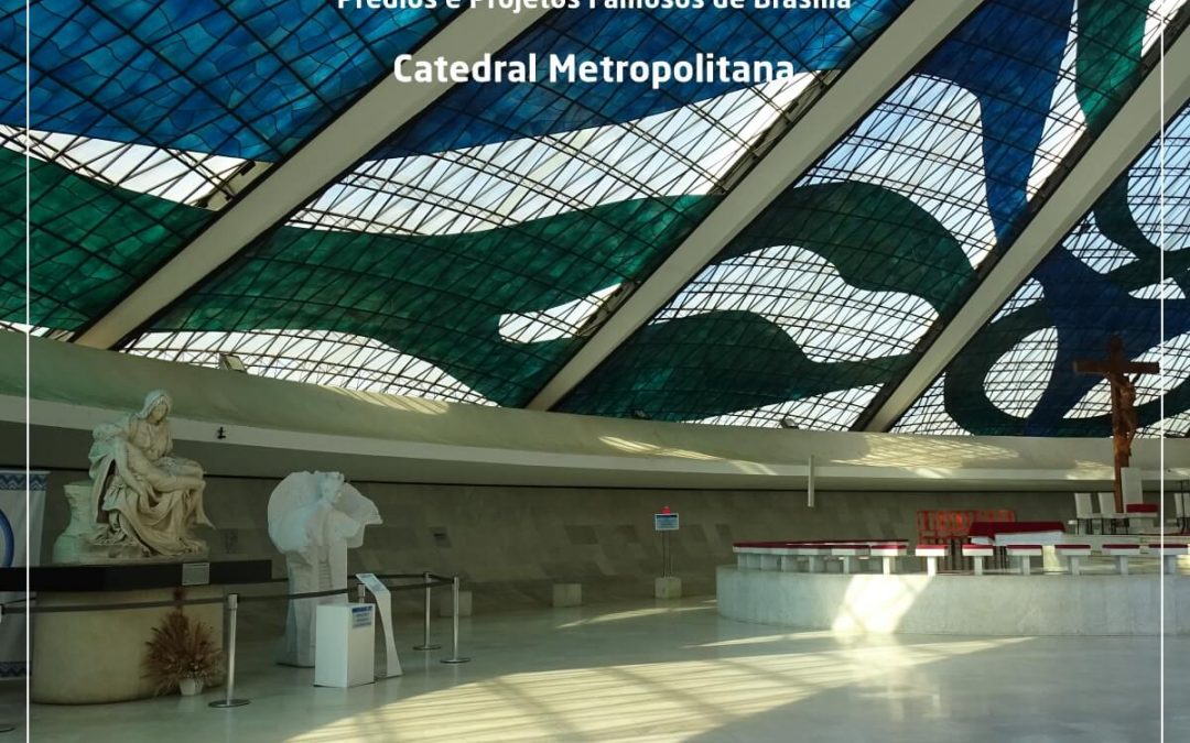 Catedral Metropolitana de Brasília – Um símbolo para ser conhecido de perto