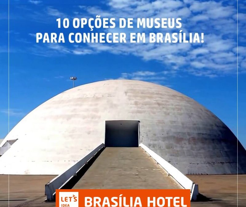 Museus de Brasília para você conhecer sozinho ou com a família