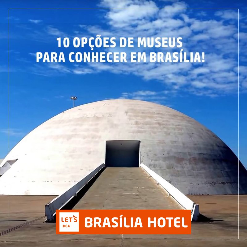 Museus de Brasília para você conhecer sozinho ou com a família